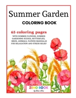 Summer Garden Coloring Book: An Adult Coloring Book with Summer Flowers and Summer Gardening Scene, Butterflies, Birds, Animals and Flower Mandalas for Relaxation and Stress Relief null Book Cover