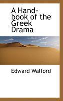 A Hand-book of the Greek Drama 1021813710 Book Cover