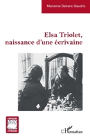 Elsa Triolet, naissance d'une écrivaine (Critiques Littéraires) (French Edition) 2343208832 Book Cover