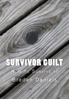 Survivor Guilt: How to Survive It 1532932707 Book Cover
