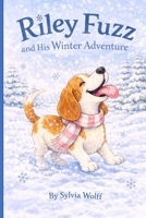 Riley Fuzz and His Winter Adventure B0GYDQ6MRZ Book Cover