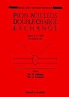Second Lampf International Workshop on Pion-Nucleus Double Charge Exchange, August 9-11, 1989, Los Alamos, USA 9810201486 Book Cover