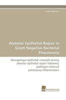 Alveolar Epithelial Repair in Gram Negative Bacterial Pneumonia 3838111869 Book Cover