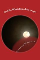It's Life. What else is there to say? 1481980599 Book Cover