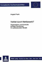 Vielfalt Durch Wettbewerb?: Organisation Und Kontrolle Privaten Rundfunks Im Aussenpluralen Modell 3820495835 Book Cover