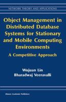 Object Management in Distributed Database Systems for Stationary and Mobile Computing: A Competitive Approach (Network Theory and Applications) 1461348234 Book Cover