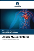 Akuter Myokardinfarkt: Vom Konzept zur Zelltherapie 620633032X Book Cover