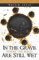 In the Grave Where the Bones Are Still Wet (Paisley Mott Series) 1734252634 Book Cover