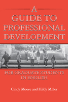 A Guide to Professional Development for Graduate Students in English 0814119239 Book Cover