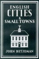 English Cities and Small Towns (Writer's Britain Series) B0007JN2IQ Book Cover