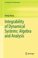 Integrability of Dynamical Systems: Algebra and Analysis 9811350825 Book Cover