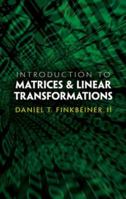 Introduction to Matrices and Linear Transformations (Series of Books in the Mathematical Sciences) 048648159X Book Cover