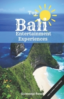 Top BALI Entertainment Experiences: A Short, Exciting & Effective Guide to the Best Relaxation & Nightlife Spots B0DZP7KLDX Book Cover