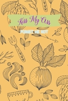 Kiss My Ass. Forget Me Not: A wonderful Journal and Logbook to keep and protect your paramount important Usernames and Passwords. (Fantastic Password) 1699972036 Book Cover