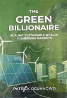 The Green Billionaire: Scaling Sustainable Wealth in Emerging Markets B0FHK6GNQ7 Book Cover