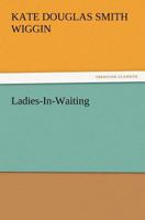 Ladies in Waiting 1981699929 Book Cover