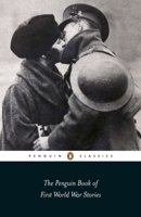 The Penguin Book of First World War Stories (Penguin Classics) 0141442158 Book Cover