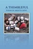 A Thimbleful: Poems by Ardith Hoff 1475927002 Book Cover