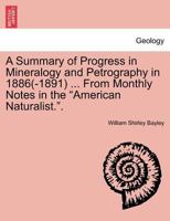 A Summary Of Progress In Mineralogy And Petrography ...... 1241600554 Book Cover