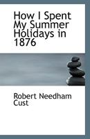 How I Spent My Summer Holidays In 1876 (1887) 1104059851 Book Cover