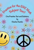 Practice for the GRE Math Subject Test: One Practice Test and Solutions 1718763433 Book Cover