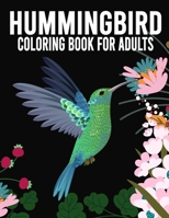 Hummingbird Coloring Book For Adults: An Adult Coloring Book Featuring Charming Hummingbirds ll 30 Pages Coloring Book For Adult Hummingbirds ll ... Relaxation ll Hummingbird Coloring Book B092HCS4D6 Book Cover