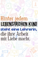 Hinter jedem lebensfrohen Kind steht eine Lehrerin, die ihre Arbeit mit Liebe macht.: Lehrer-Kalender im DinA 5 Format f�r Lehrerinnen und Lehrer Organizer Schuljahresplaner Notizen f�r P�dagogen 108917537X Book Cover