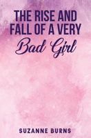 The Rise and Fall of a Very Bad Girl 1989225128 Book Cover