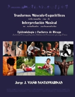 Trastornos Músculo-Esqueléticos relacionados con la Interpretación Musical. Epidemiología y Factores de Riesgo: Actividad física y/o deporte, hábitos 1445244640 Book Cover