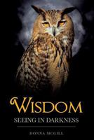 Wisdom Seeing in Darkness 1626973148 Book Cover