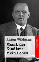 Musik der Kindheit / Mein Leben: Ein Heimatbuch aus Wien 1483938611 Book Cover