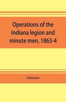 Operations of the Indiana Legion and Minute Men, 1863-4 9353704243 Book Cover