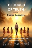 The Touch of Truth: A story of love that transformed darkness into light 9334406755 Book Cover
