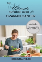 The Ultimate Nutrition Guide for Ovarian Cancer (What To Eat If You Have Cancer) B0H1RRZZ23 Book Cover