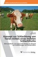 Konzept Zur Schlachtung Von Tieren Mittels Eines Mobilen Schlachthofes 3639491572 Book Cover