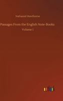 Passages from the English Note-Books of Nathaniel Hawthorne, Volume 1 384243216X Book Cover