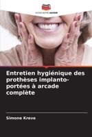 Entretien hygiénique des prothèses implanto-portées à arcade complète (French Edition) 620774621X Book Cover