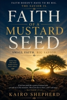 Faith of a Mustard Seed: Small Faith. Big Savior. B0H4PW1JYW Book Cover