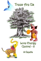 Trees Are Us: Love Energy Central 8 B0D81S71FT Book Cover