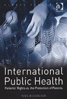 International Public Health: Patients' Rights vs. the Protection of Patents 1138358193 Book Cover