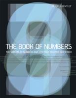 The Book of Numbers: The Secret of Numbers and How They Changed the World 1554073618 Book Cover