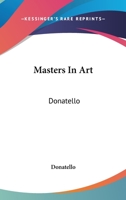 Masters In Art: Donatello 141917410X Book Cover