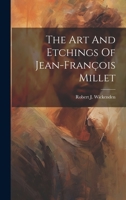 The Art And Etchings Of Jean-françois Millet 1022364073 Book Cover