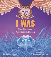 I Was: The Stories of Animal Skulls 1536223131 Book Cover