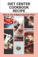 Diet Center Cookbook Recipes: What Is The 5 Meal A Day Diet Plan?: Dietitians Of Canada Cookbook B0914MSRHF Book Cover