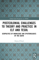 Postcolonial Challenges to Theory and Practice in ELT and TESOL: Geopolitics of Knowledge and Epistemologies of the South 1032345152 Book Cover