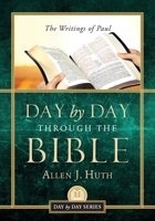 Day by Day Through the Bible: The Writings of Paul 1955043736 Book Cover