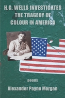 H. G. Wells Investigates the Tragedy of Colour in America 1950462188 Book Cover