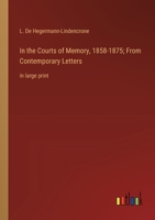In the Courts of Memory, 1858-1875; From Contemporary Letters: in large print 3368361546 Book Cover