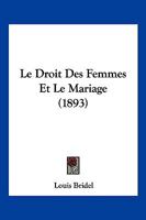 Le Droit Des Femmes Et Le Mariage (1893) 1145225179 Book Cover